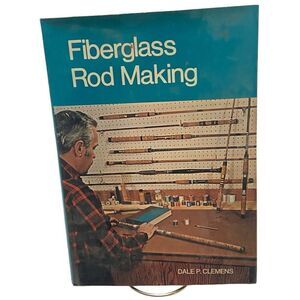 Fiberglass Rod Making Dale Clemens HC DJ Book 1974 Winchester Press 7th printing